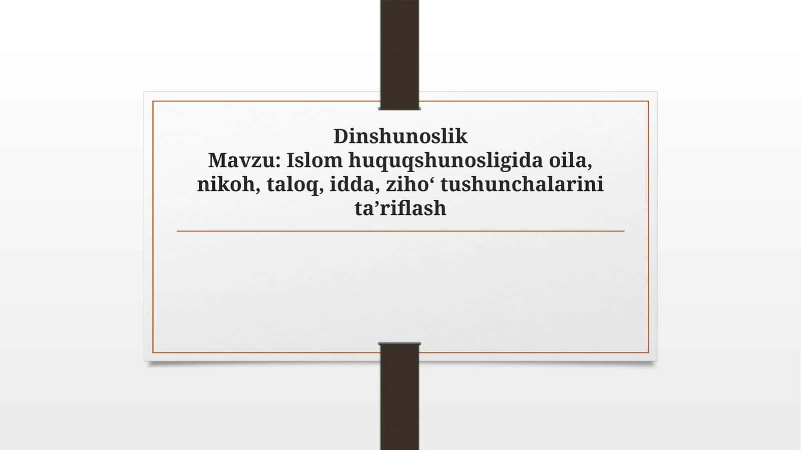 Islomhuquqshunosligidaoila,nikoh,taloq,idda,ziho‘tushunchalarinita’riflash 1