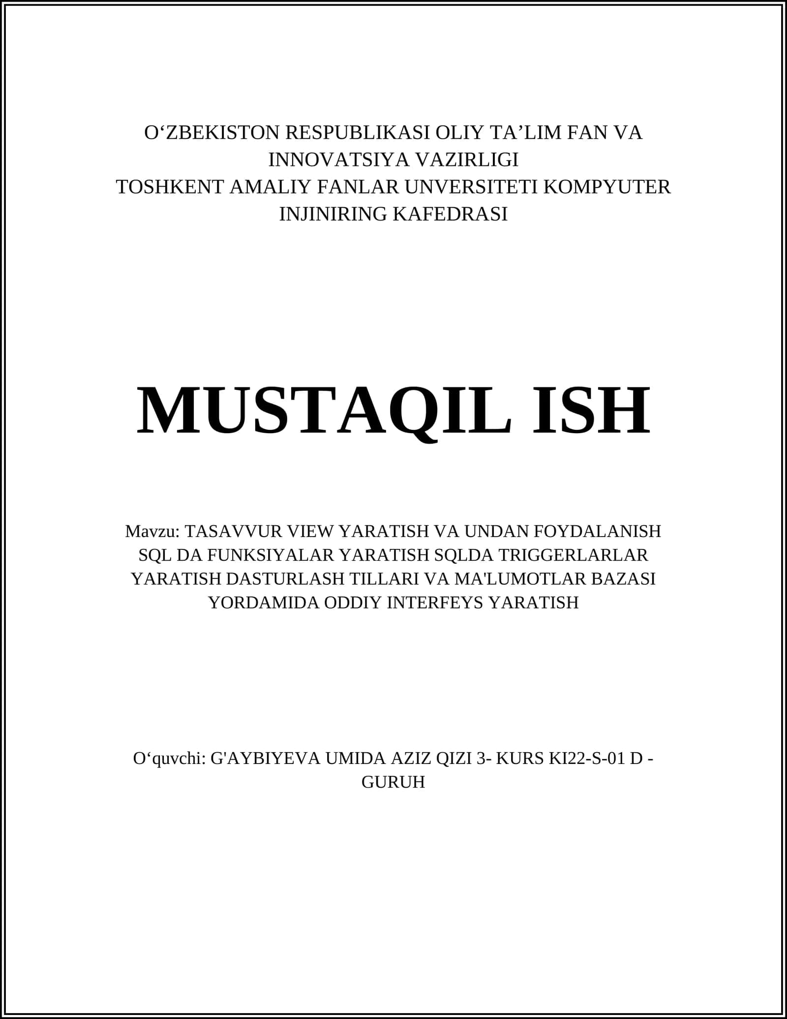 TASAVVUR VIEW YARATISH VA UNDAN FOYDALANISH SQL DA FUNKSIYALAR YARATISH SQLDA TRIGGERLARLAR YARATISH DASTURLASH TILLARI VA MA'LUMOTLAR BAZASI YORDAMIDA ODDIY INTERFEYS YARATISH 1