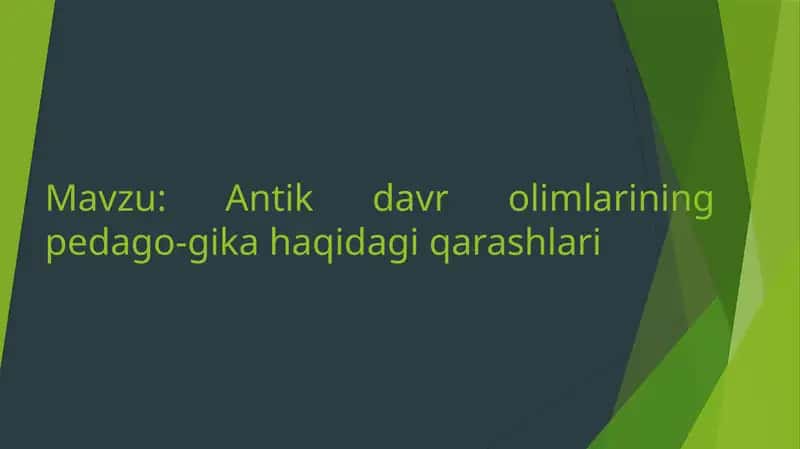 Antik davr olimlarining pedagogika haqida fikrlari 1