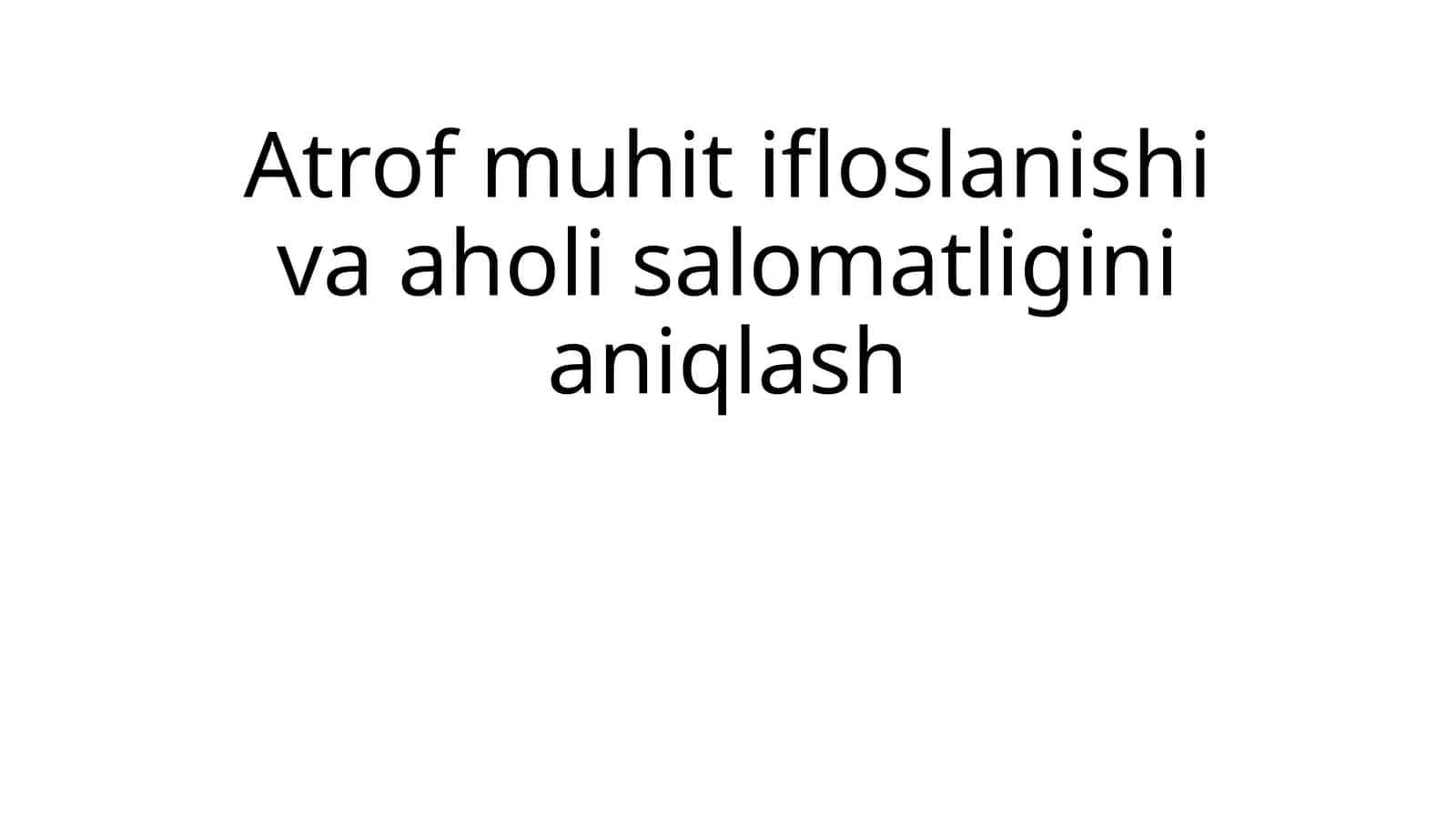 Atrof muhit ifloslanishi va aholi salomatligini aniqlash 1