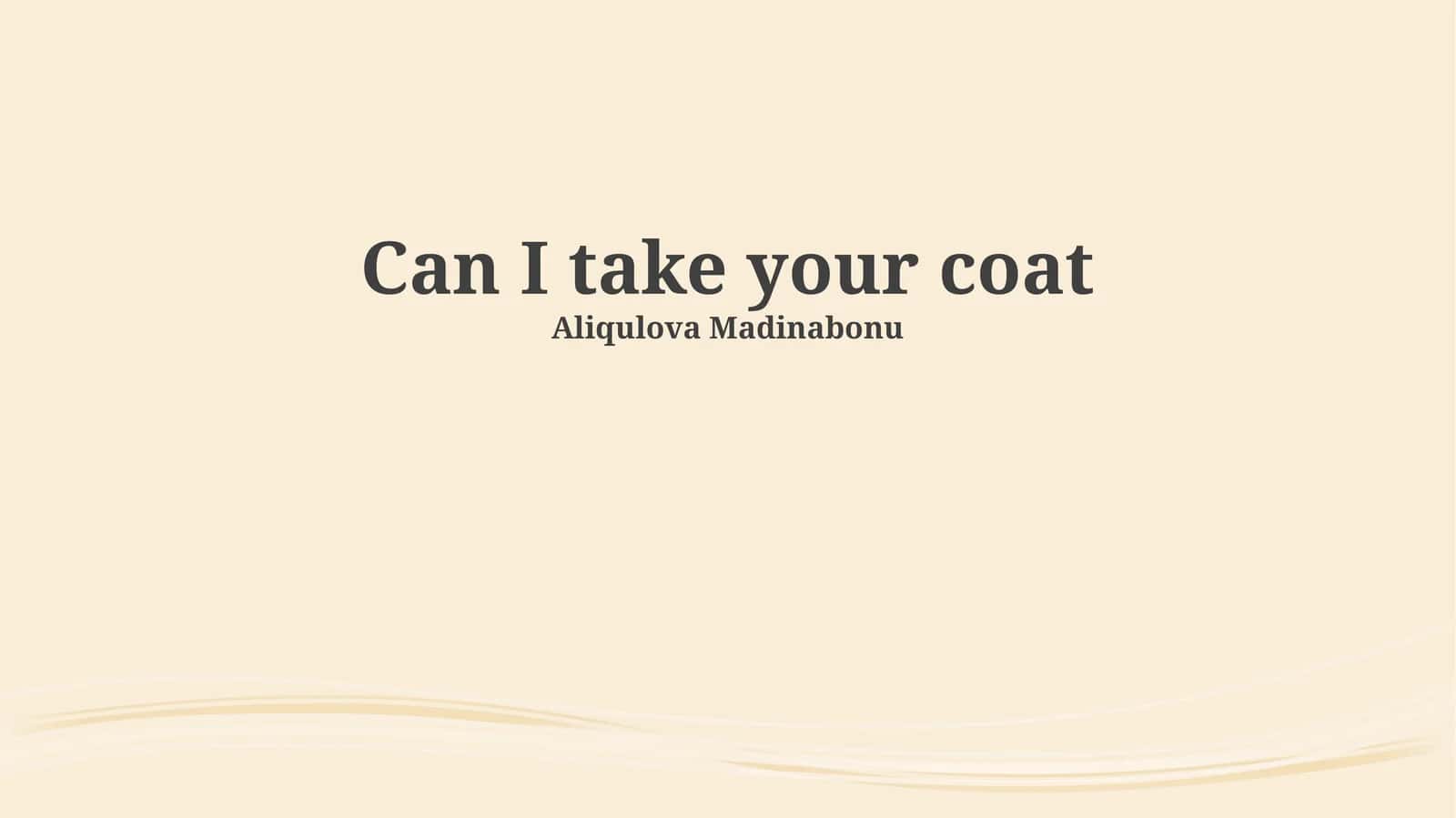 "Can I Take Your Coat?": A Grammatical and Social Deconstruction 1