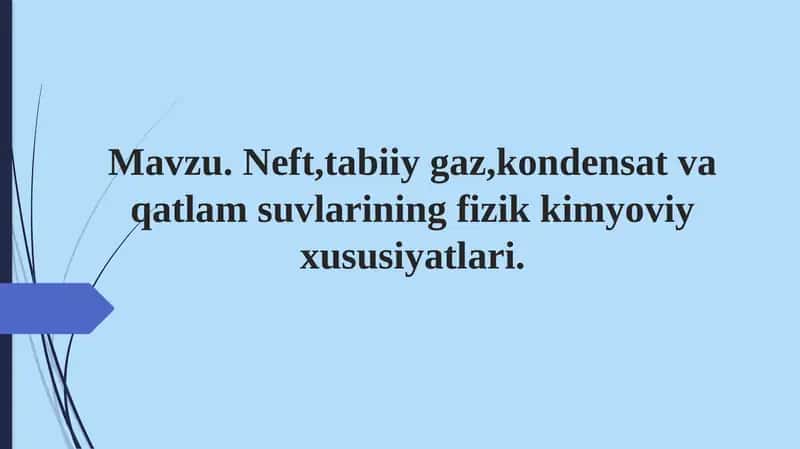 Neft, tabiiygaz, kondensatvaqatlamsuvlarining fizik kimyoviy xususiyatlari 1