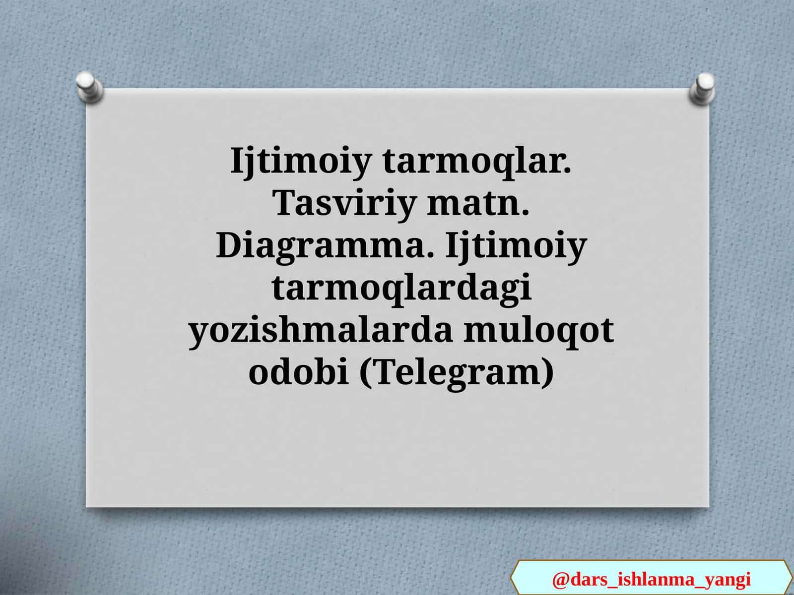 Ijtimoiy tarmoqlar. Tasviriy matn. Diagramma. Ijtimoiy tarmoqlardagi yozishmalarda muloqot odobi (Telegram) 1