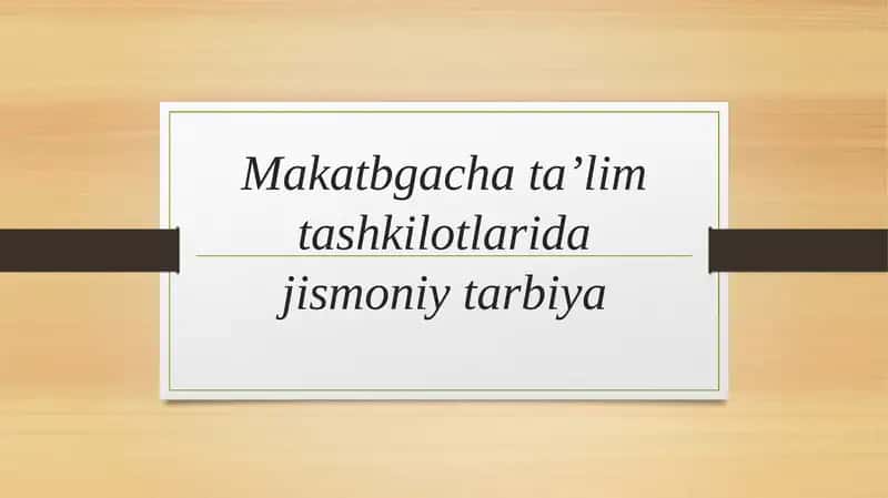 Maktabgacha yoshdagi bolalar jismoniy tarbiya nazariyasi 1