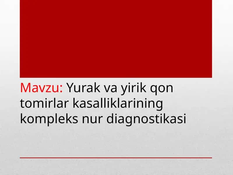 Yurak va yirik qon tomirlar kasalliklarining kompleks nur diagnostikasi 1