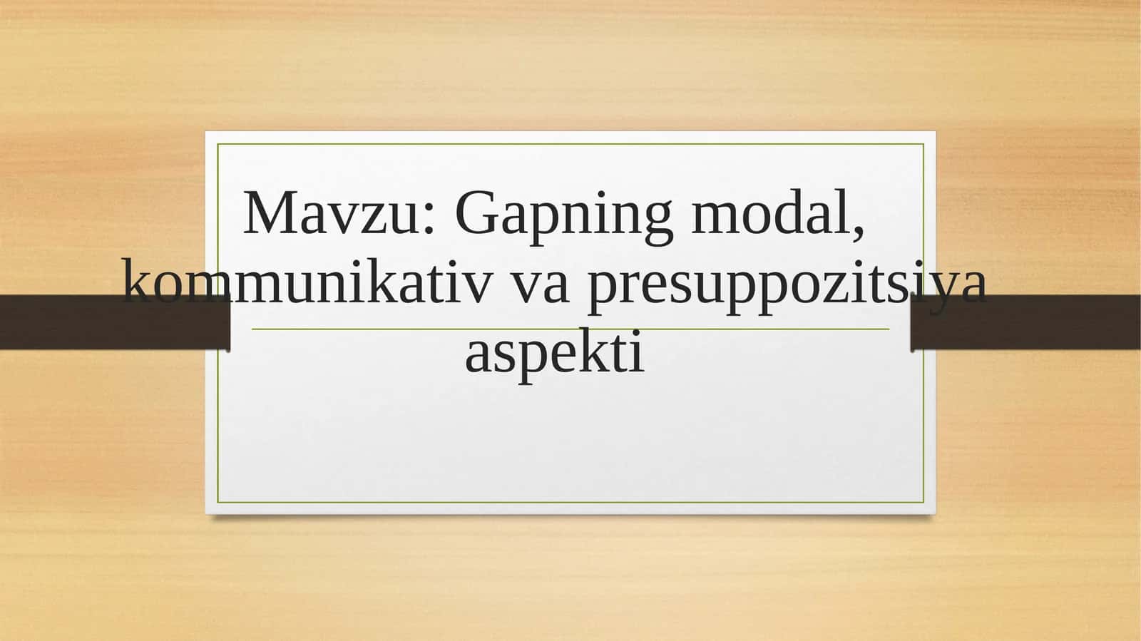 Modallik va kommunikativ va presuppozitsiya aspekti 1