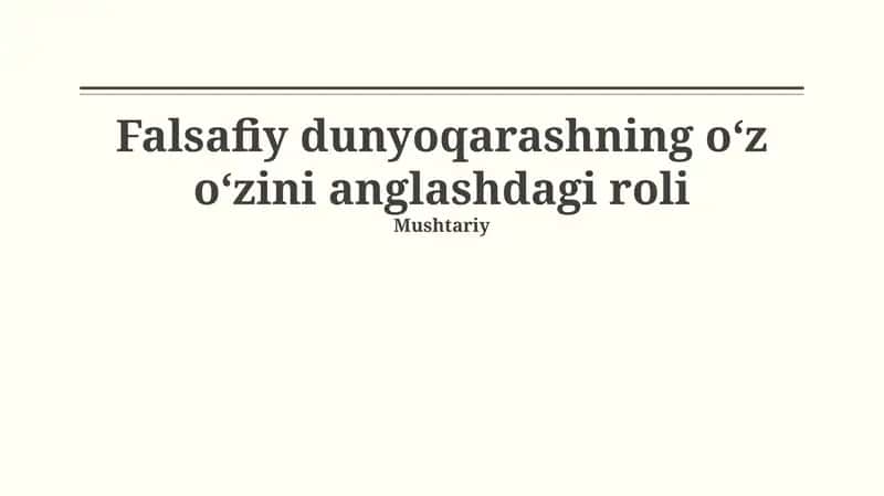 Falsafiy dunyoqarashning oʻz oʻzini anglashdagi roli 1