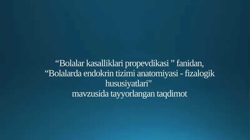 Bolalarda endokrin tizimi anatomiyasi-fiziologik xususiyatlari 1