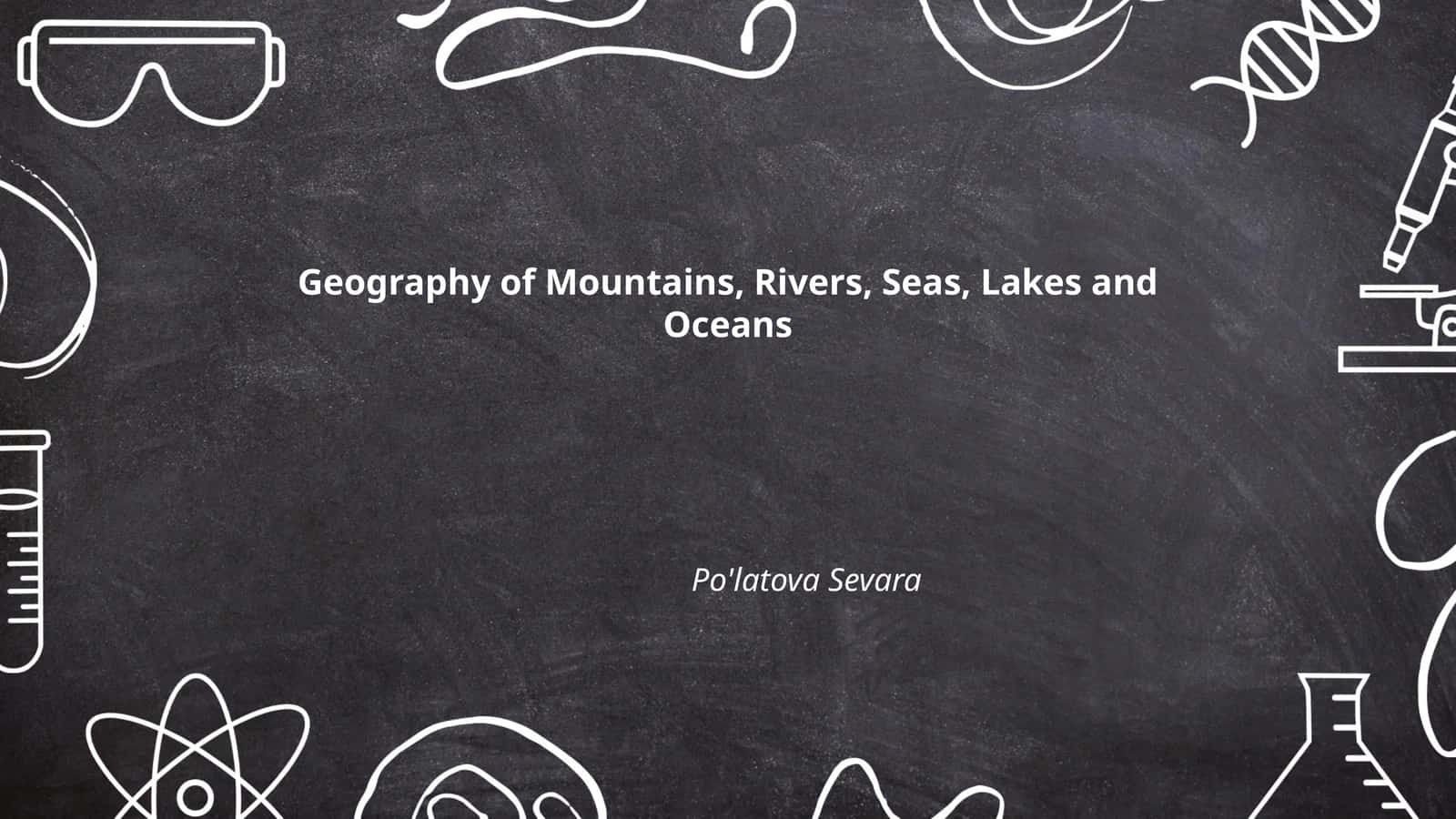 Geography of Mountains, Rivers, Seas, Lakes and Oceans 1