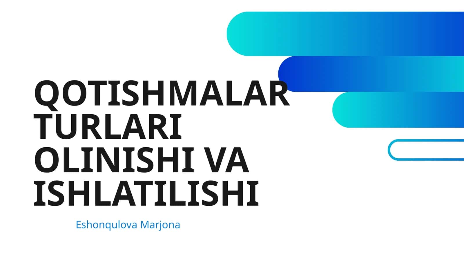 QOTISHMALAR TURLARI OLINISHI VA ISHLATILISHI 1