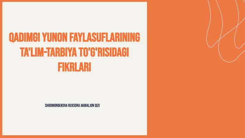 Qadimgi Yunon faylasuflarining ta'lim-tarbiya to'g'risidagi fikrlari 1