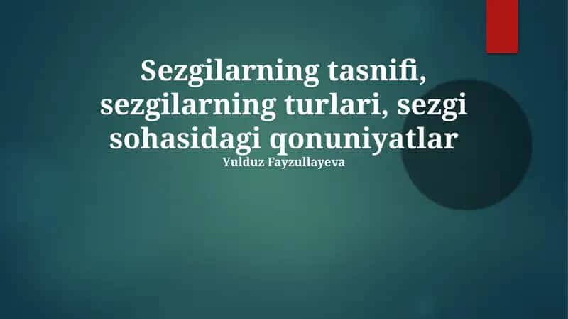 Sezgilarning tasnifi, sezgilarning turlari, sezgi sohasidagi qonuniyatlar 1