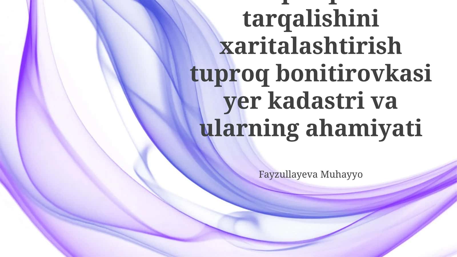 Tuproqlar tarqalishini xaritalashtirish tuproq bonitirovkasi yer kadastri va ularning ahamiyati 1