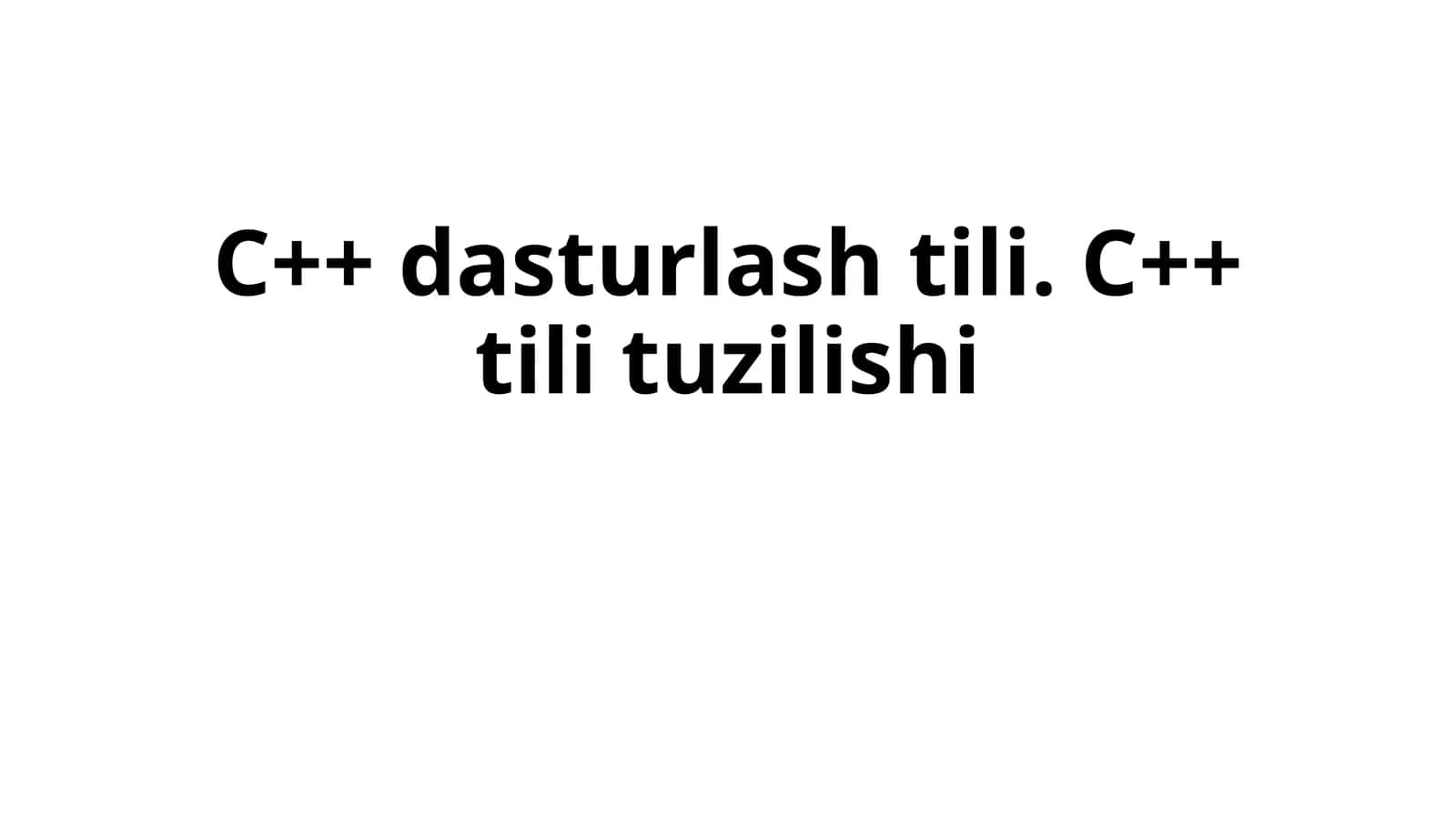 C++ dasturlash tili. C++ tili tuzilishi 1