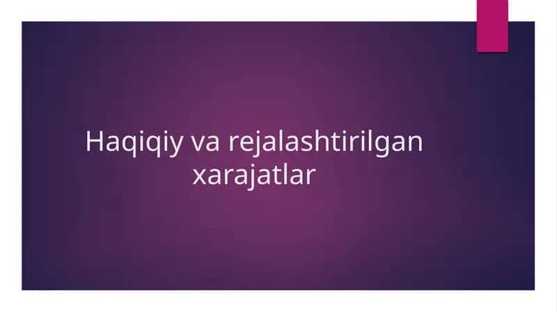 Haqiqiy va rejalashtirilgan xarajatlar 1