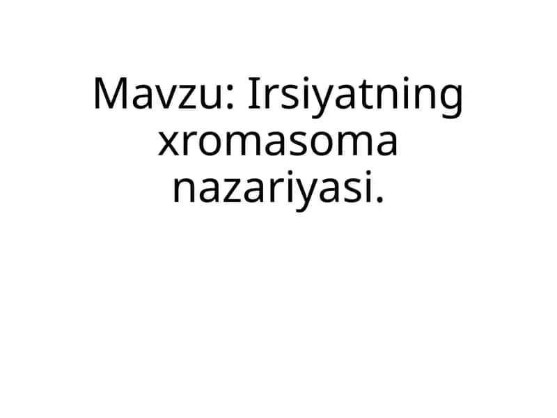 Irsiyatning xromasoma nazariyasi 1