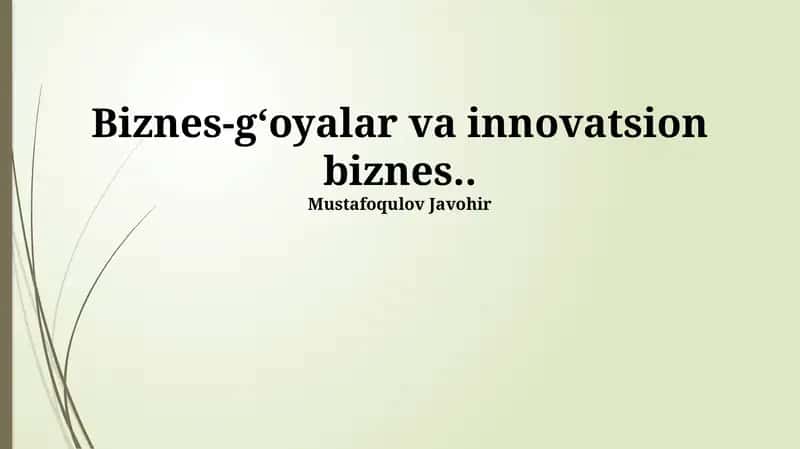 Biznes-gʻoyalar va innovatsion biznes 1