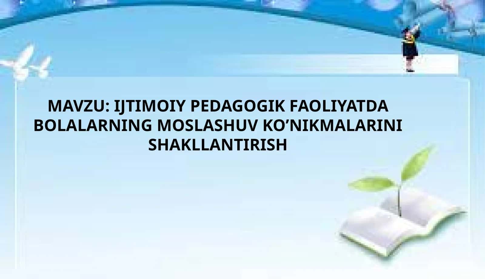 IJTIMOIY PEDAGOGIK FAOLIYATDA BOLALARNING MOSLASHUV KO’NIKMALARINI SHAKLLANTIRISH 1