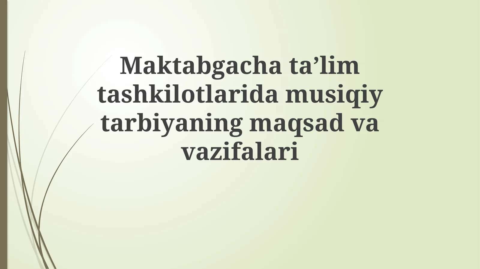 Maktabgacha ta'limda musiqiy ta'limning maqsad va vazifalari 1