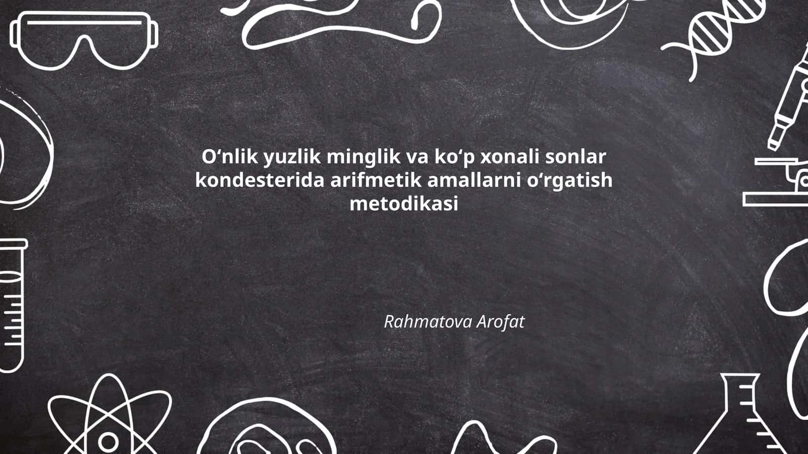 Oʻnlik yuzlik minglik va koʻp xonali sonlar kondesterida arifmetik amallarni oʻrgatish metodikasi 1