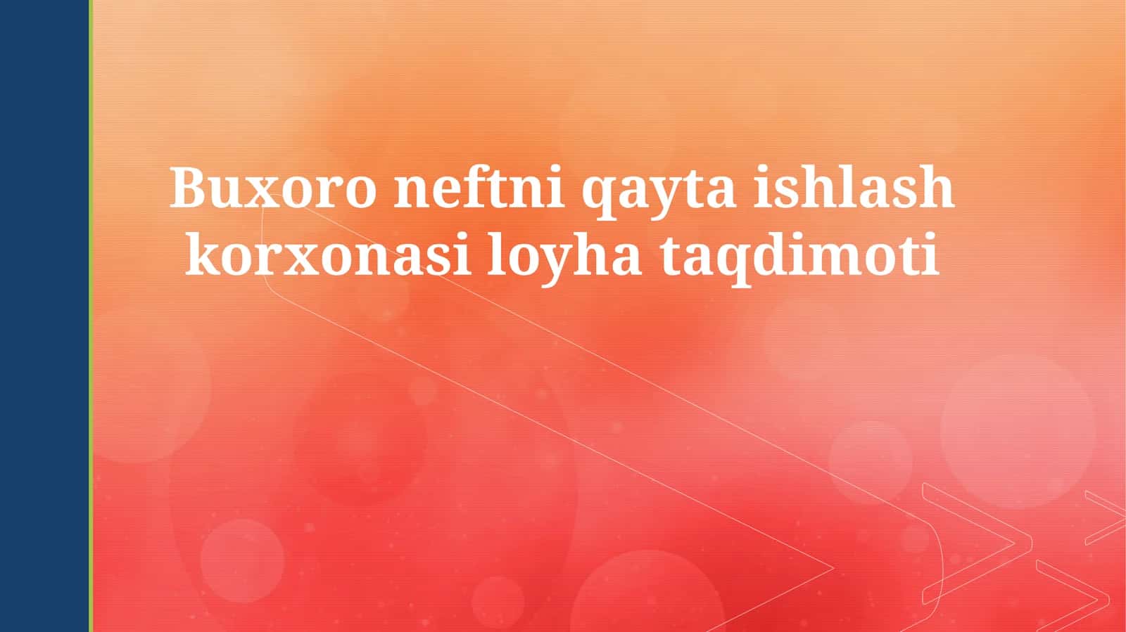 Buxoro neftni qayta ishlash korxonasi loyha taqdimoti 1