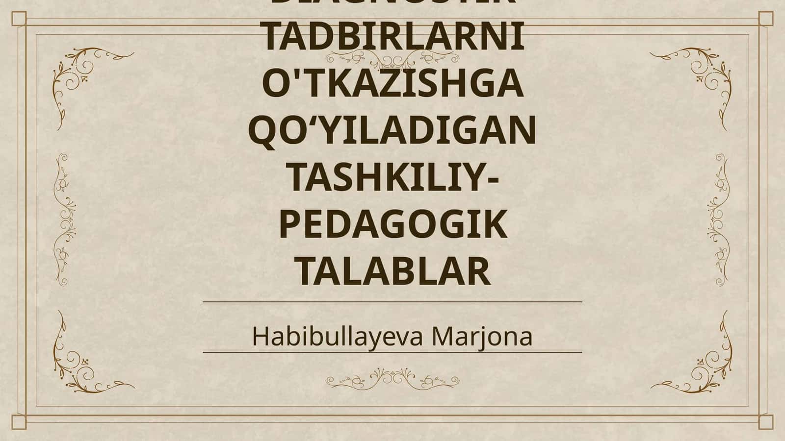 DIAGNOSTIK TADBIRLARNI O'TKAZISHGA QO‘YILADIGAN TASHKILIY-PEDAGOGIK TALABLAR 1
