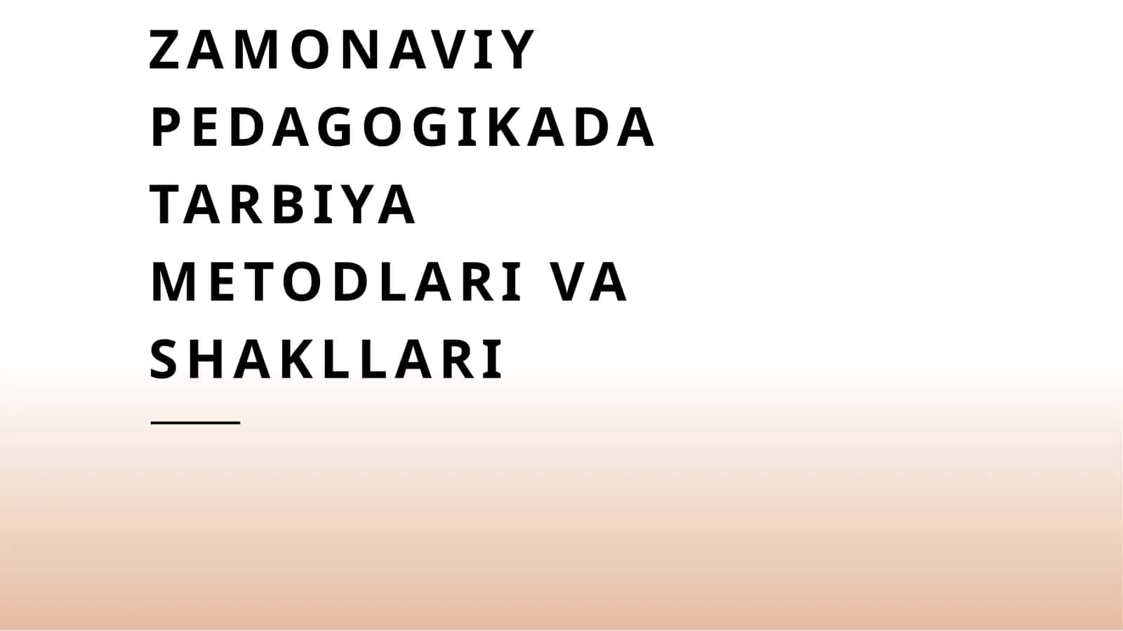 Zamonaviy pedagogikada tarbiya metodlari va shakllari 1