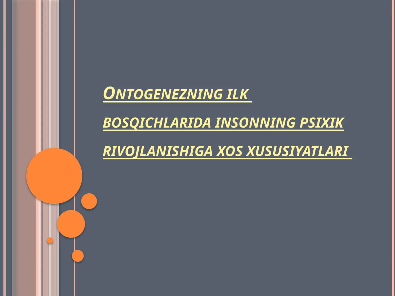 Ontogenezning ilkbosqichlari dainsonning psixik rivojlanishiga xos xususiyatlari 1