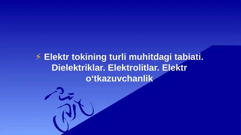 Elektr tokining turli muhitdagi tabiati. Dielektriklar. Elektrolitlar. Elektr o‘tkazuvchanlik 1