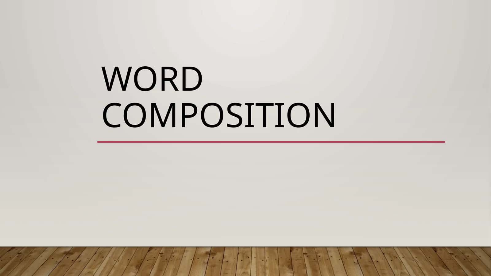 Word composition 1
