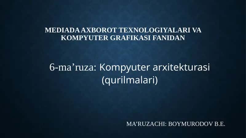 Kompyuter arxitekturasi(qurilmalari) 1