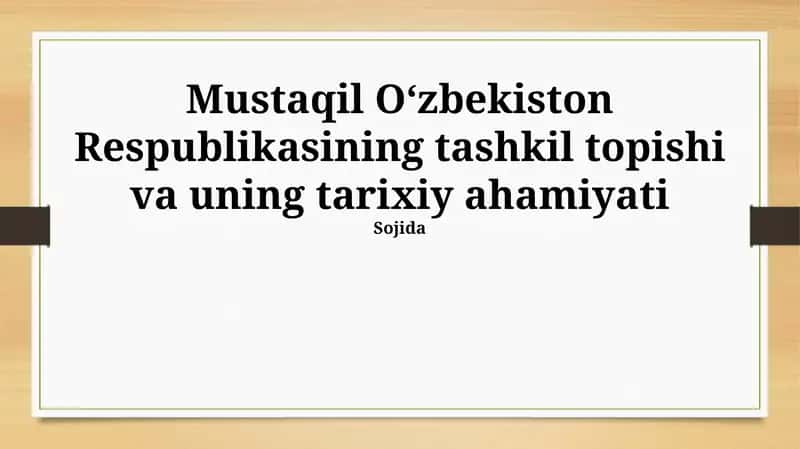 Mustaqil Oʻzbekiston Respublikasining tarixiy ahamiyati 1
