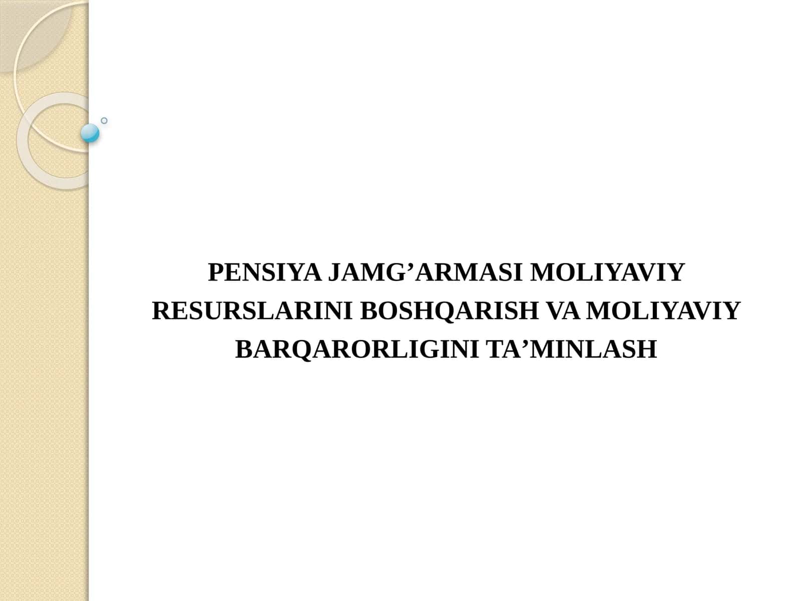 PENSIYA JAMG’ARMASI MOLIYAVIY RESURSLARINI BOSHQARISH VA MOLIYAVIY BARQARORLIGINI TA’MINLASH 1