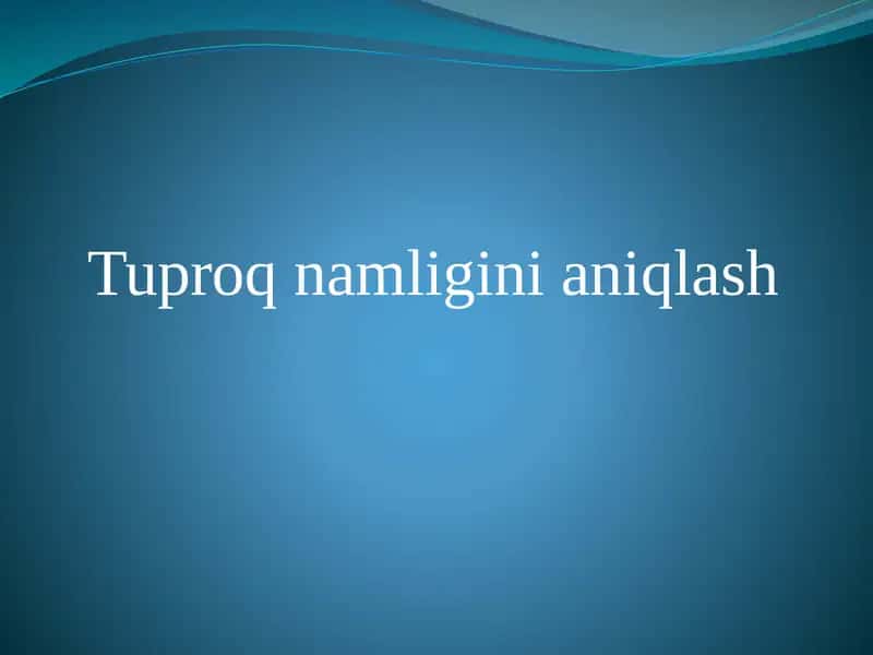 Tuproq namligini aniqlash 1