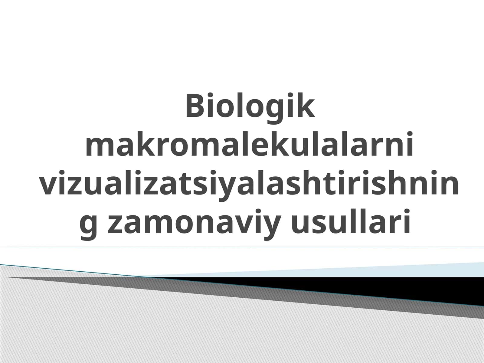 Biologik makromolekulalarni vizualizatsiyalashtirishning zamonaviy usullari 1