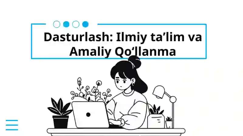 Dasturlash: Ilmiy taʼlim va Amaliy Qoʻllanma