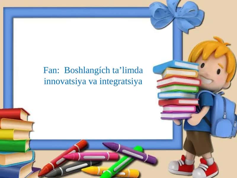 Boshlangích ta’limda innovatsiya va integratsiya 1