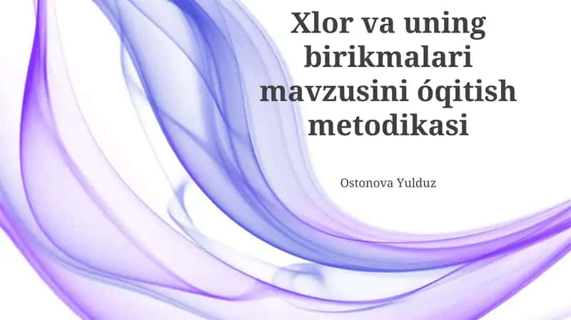 Xlor va uning birikmalari mavzusini o'qitish metodikasi 1