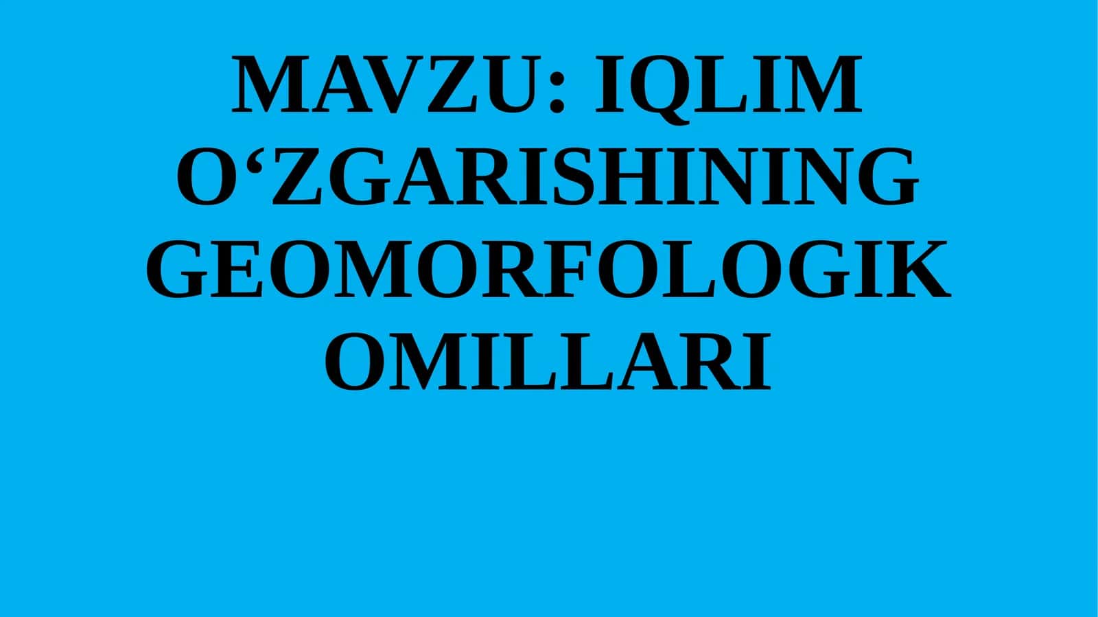 IQLIM O‘ZGARISHINING GEOMORFOLOGIK OMILLARI 1