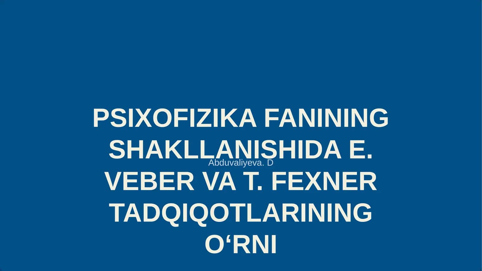 PSIXOFIZIKA FANINING SHAKLLANISHIDA E. VEBER VA T. FEXNER TADQIQOTLARINING OʻRNI 1