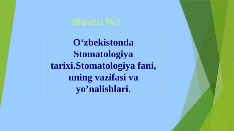 Oʻzbekistonda Stomatologiya tarixi.Stomatologiya fani, uning vazifasi va yo’nalishlari. 1
