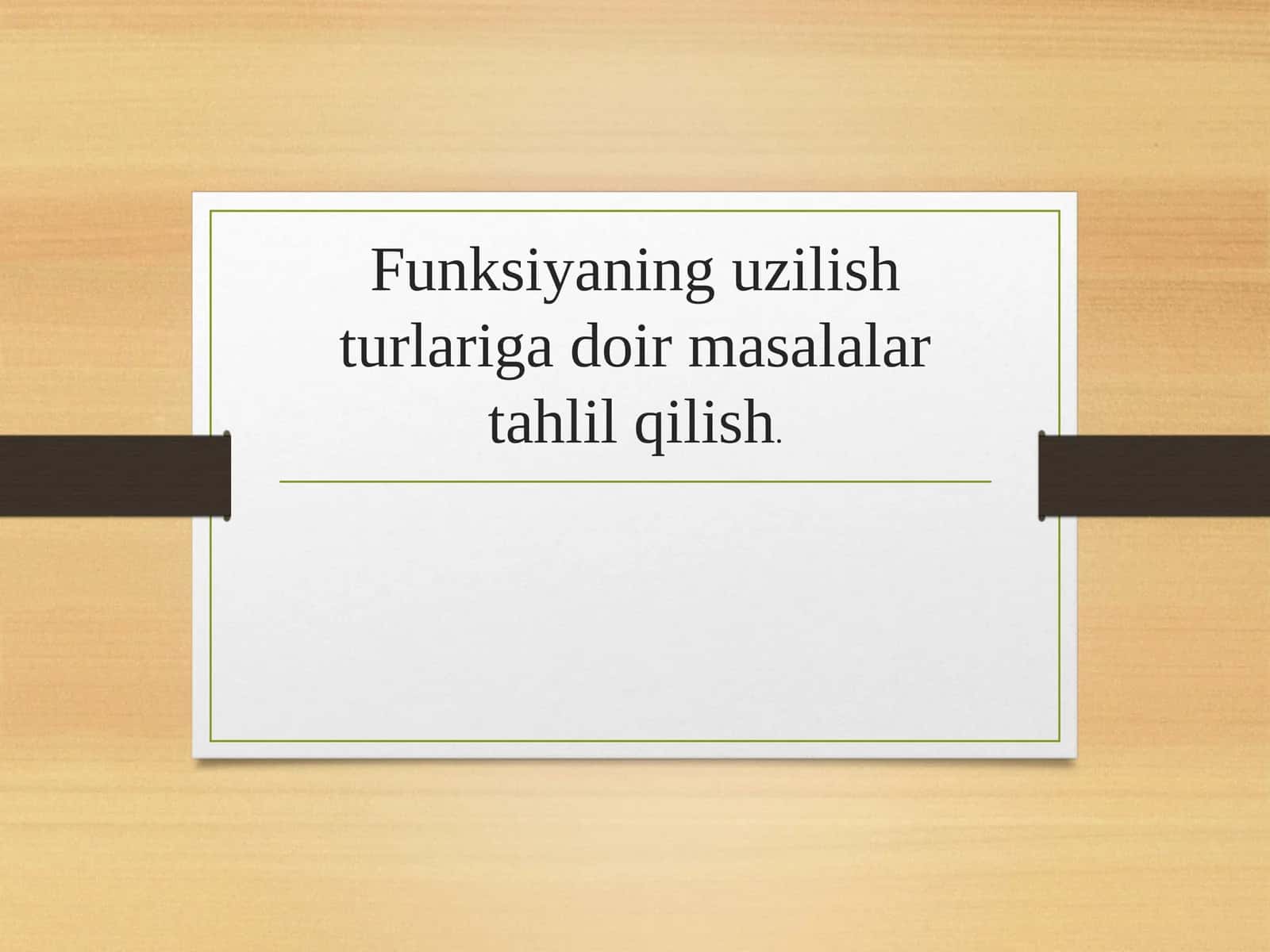 Funksiyaning uzilishi turlariga doir masalalar tahlil qilish 1