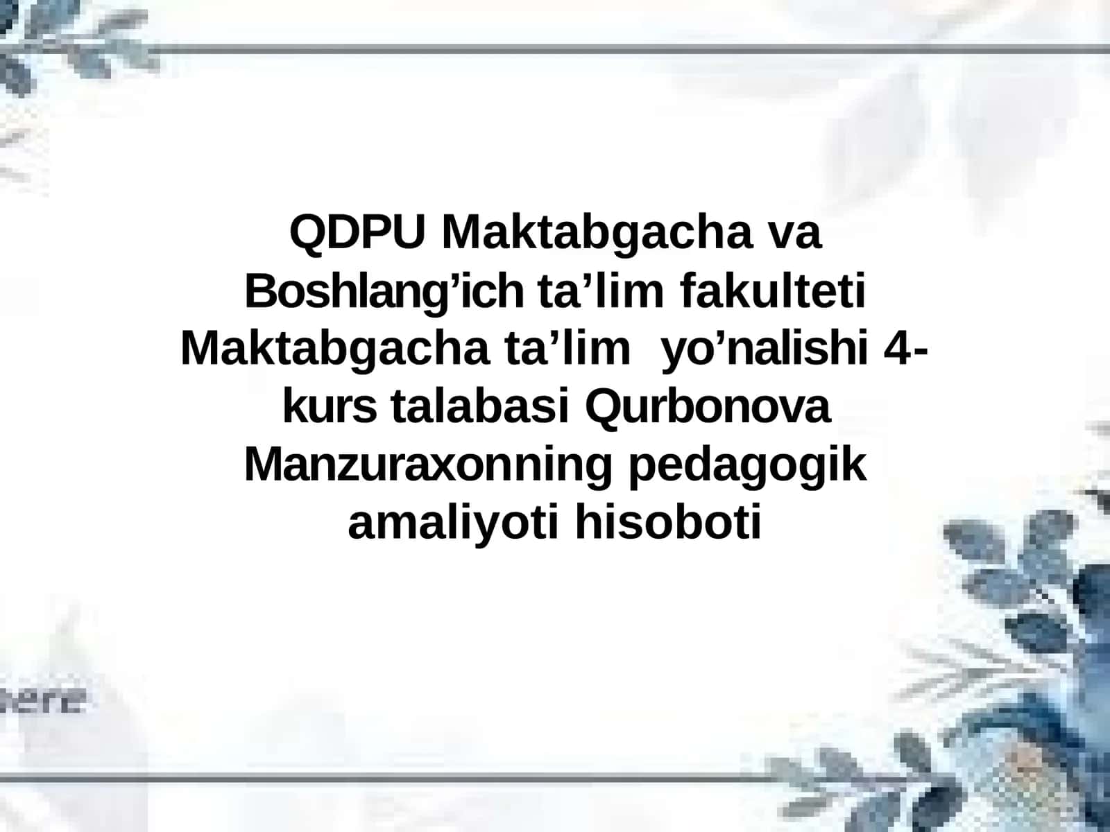 Maktabgacha ta'lim yo'nalishi 4-kurs talabasi Qurbonova Manzuraxonning pedagogika amaliyoti hisoboti 1