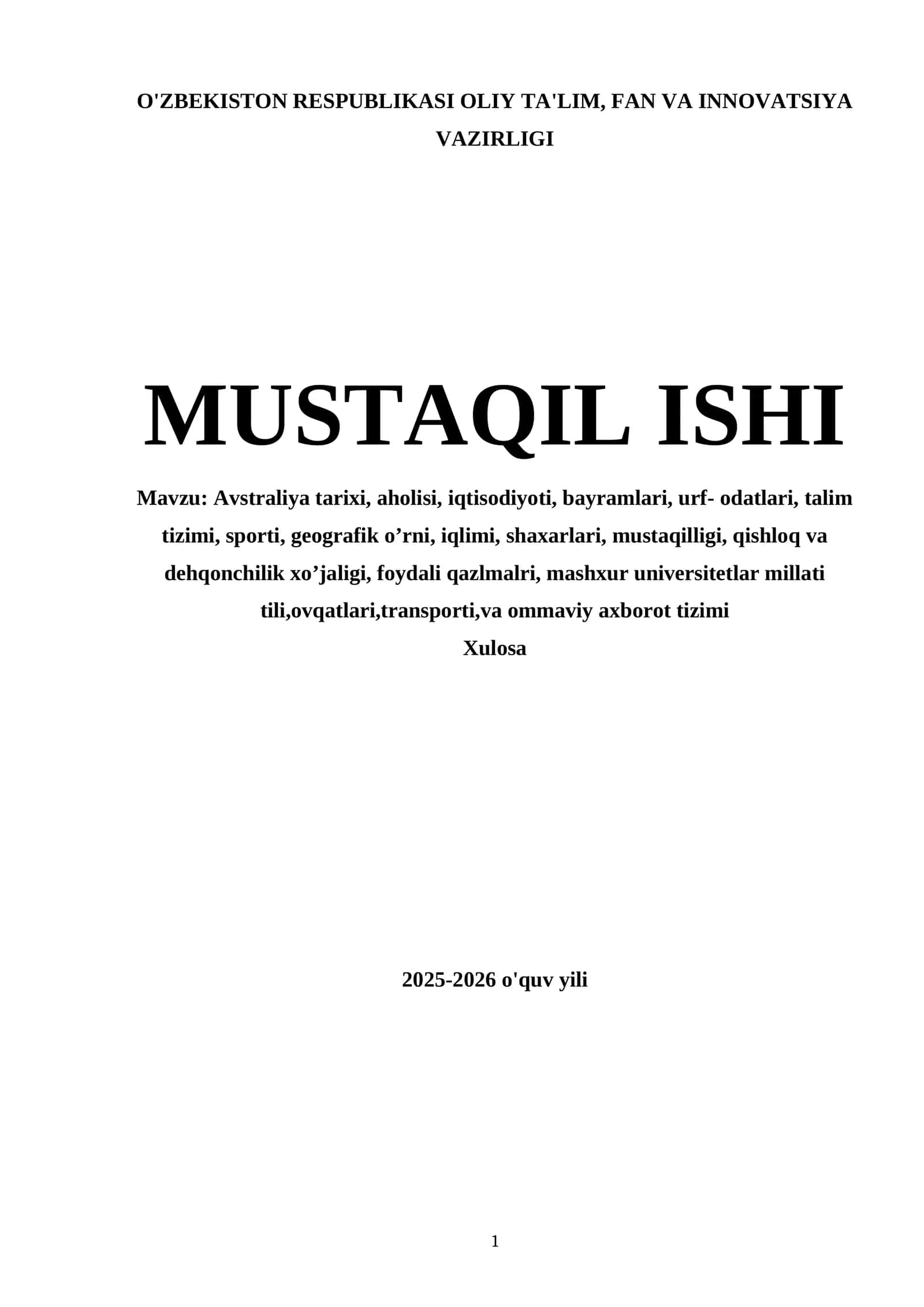Avstraliya tarixi, aholisi, iqtisodiyoti, bayramlari, urf- odatlari, talim tizimi, sporti, geografik o’rni, iqlimi, shaxarlari, mustaqilligi, qishloq va dehqonchilik xo’jaligi, foydali qazlmalri, mashxur universitetlar millati tili,ovqatlari,transporti,va ommaviy axborot tizimi 1