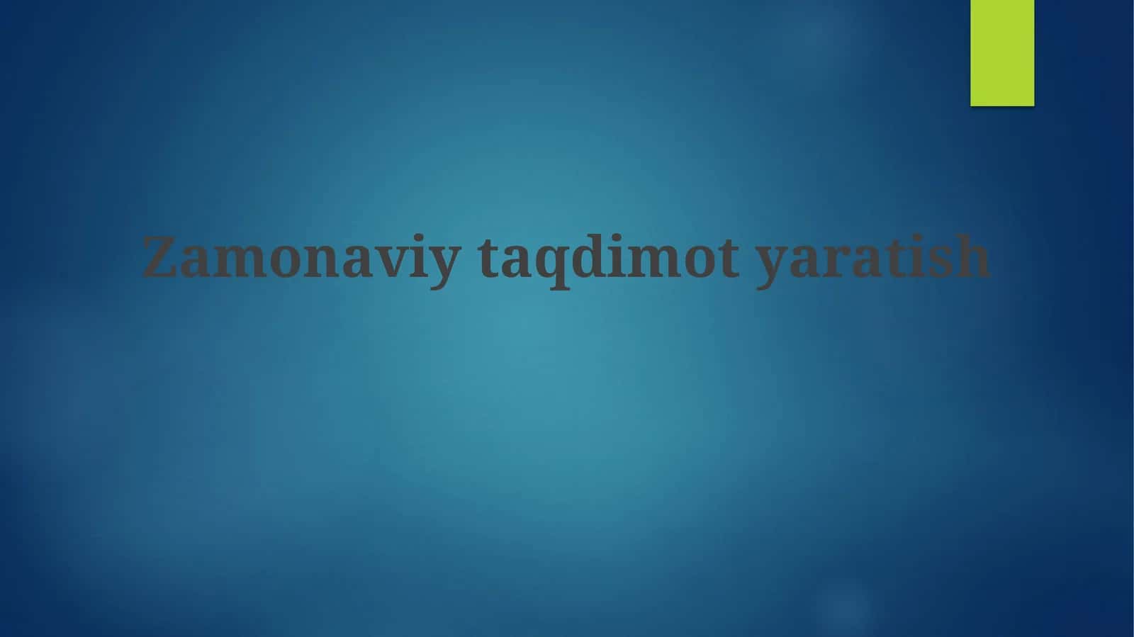 Zamonaviy taqdimot yaratish 1