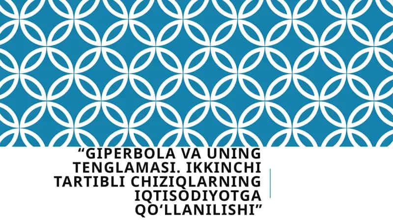 Giperbola va uning tenglamasi. Ikkinchi tartibli chiziqlarning iqtisodiyotga qo‘llanilishi 1