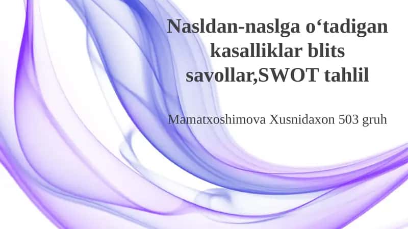 Nasldan-naslga oʻtadigan kasalliklar blits savollar, SWOT tahlil 1