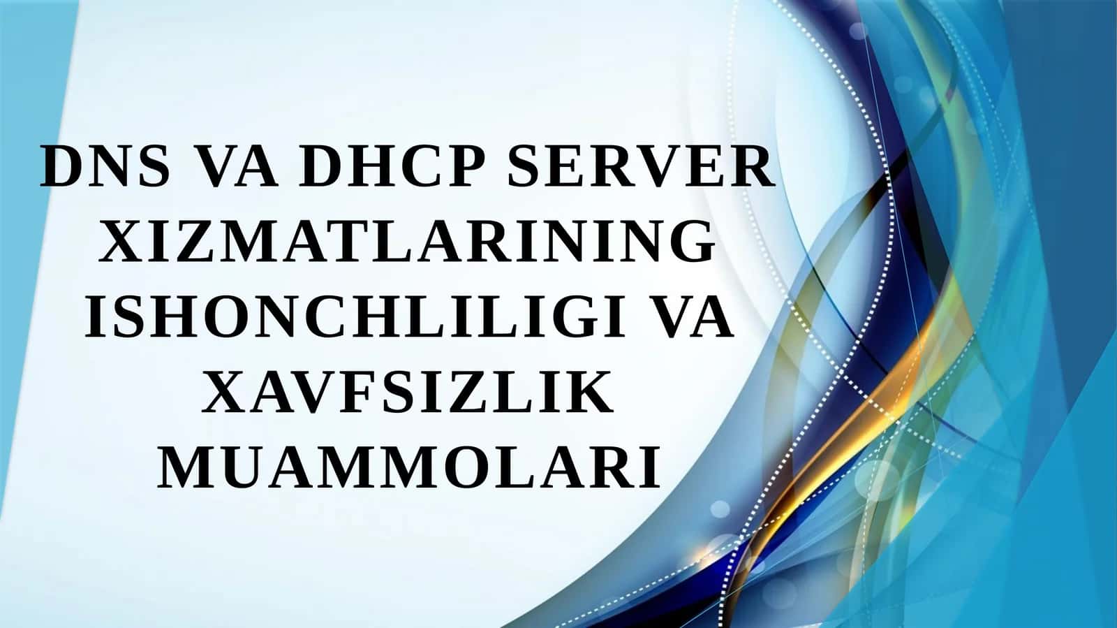 DNS va DHCP server xizmatlarining ishonchliligi va xavfsizlik muammolari 1