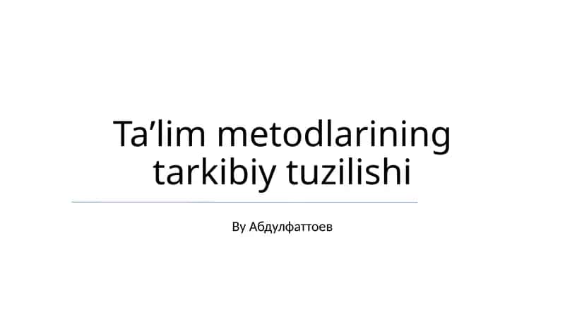 Taʼlim metodlarining tarkibiy tuzilishi 1