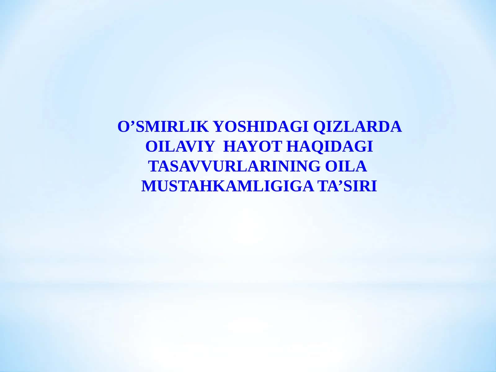 О’SMIRLIK YОSHIDAGI QIZLARDA ОILAVIY HAYОT HAQIDAGI TASAVVURLARINING ОILA MUSTAHKAMLIGIGA TA’SIRI 1